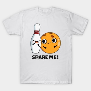 Spare Me Funny Sports Bowling Pun T-Shirt